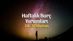 24-30 Haziran Haftalık Burc Yorumları