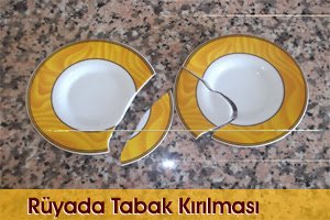 Rüyada Tabak Kırmak