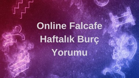 Online Fal Cafe Haftalık Burç Yorumları